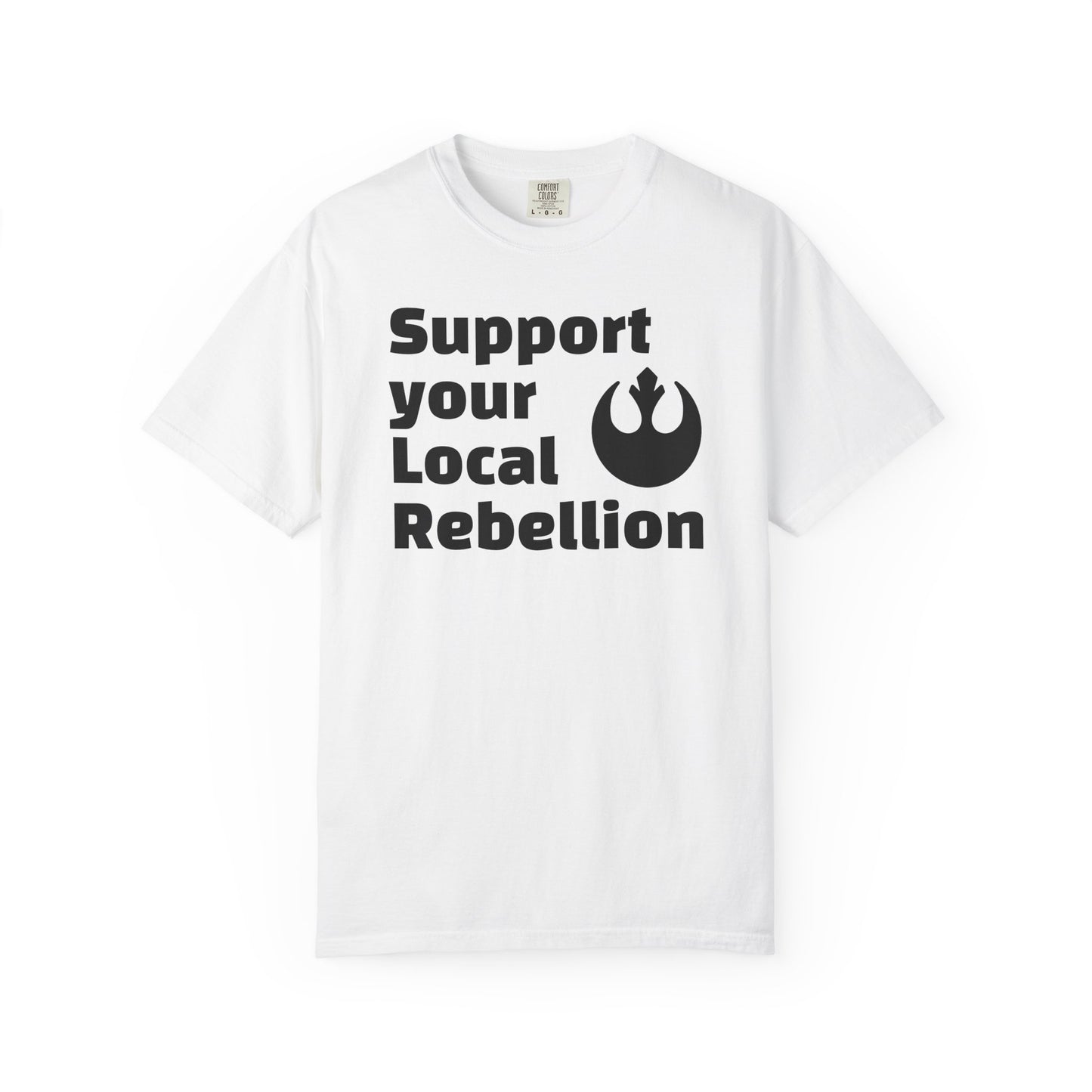 Unisex Rebel T-shirt - Support Your Local Rebellion, Casual Wear, Gift for Star Wars Fans, Graphic Tee, Everyday Style