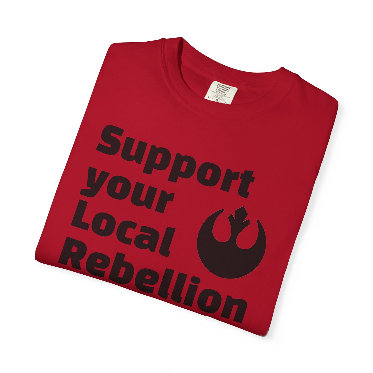 Unisex Rebel T-shirt - Support Your Local Rebellion, Casual Wear, Gift for Star Wars Fans, Graphic Tee, Everyday Style