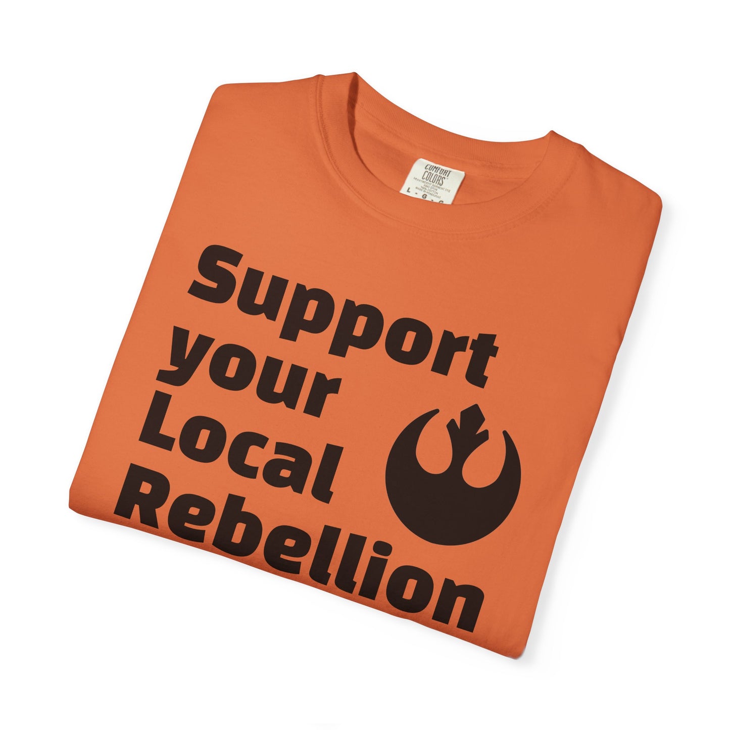 Unisex Rebel T-shirt - Support Your Local Rebellion, Casual Wear, Gift for Star Wars Fans, Graphic Tee, Everyday Style